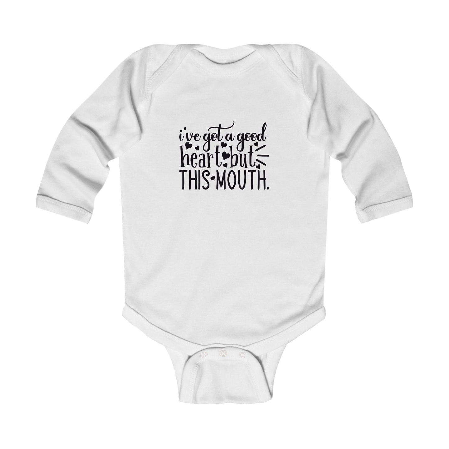 I have got a good heart but this mouth Infant Long Sleeve Bodysuit