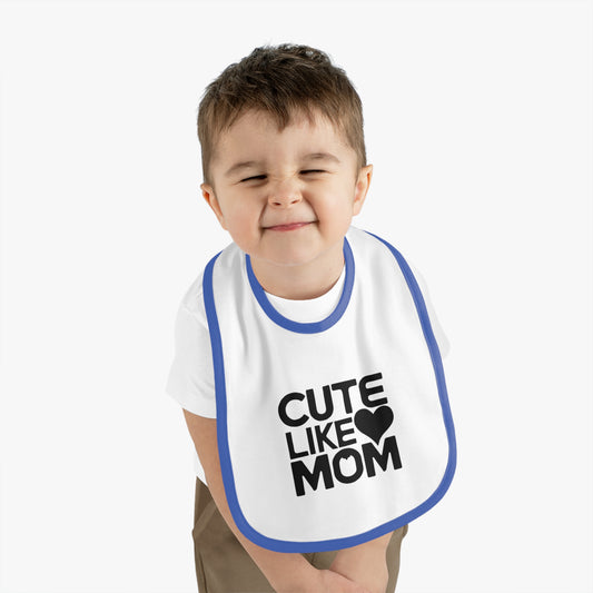 Cute like Mom Bib