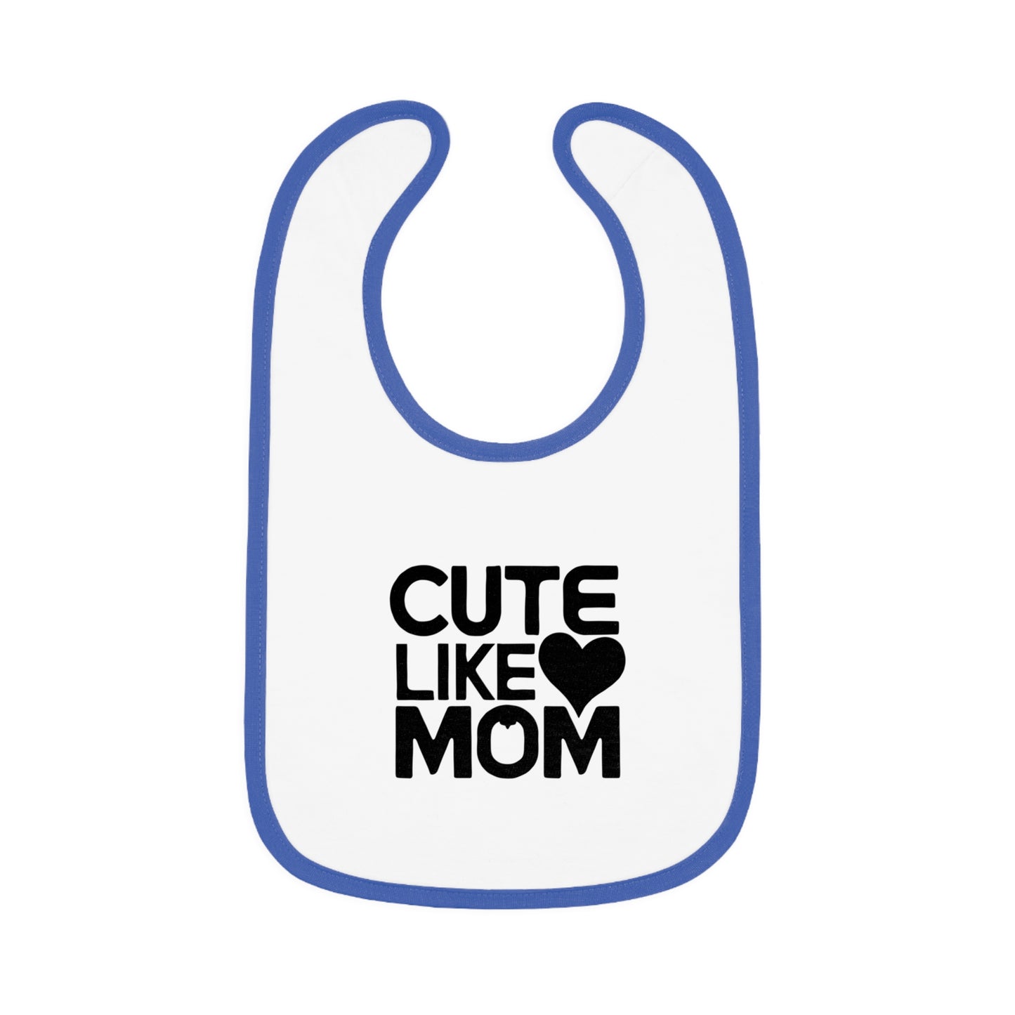 Cute like Mom Bib